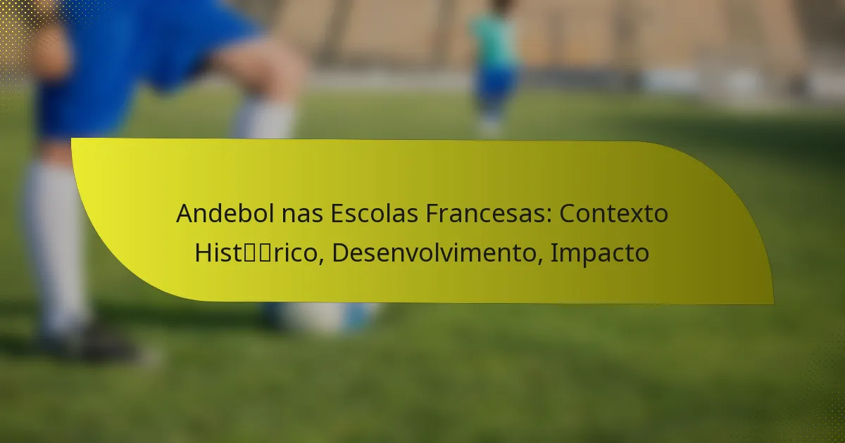 Andebol nas Escolas Francesas: Contexto Histórico, Desenvolvimento, Impacto